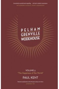 Pelham Grenville Wodehouse - Volume 3: 'The Happiness of the World'