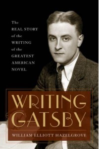 Writing Gatsby The Real Story of the Writing of the Greatest American Novel