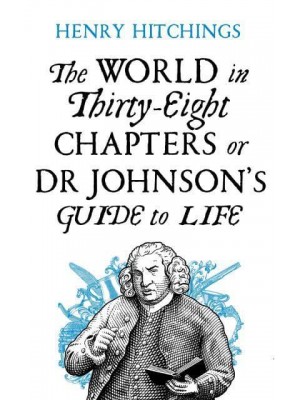 The World in Thirty-Eight Chapters or Dr. Johnson's Guide to Life