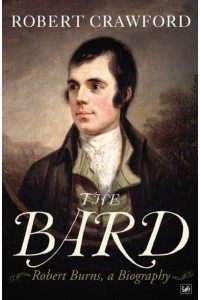 The Bard Robert Burns, a Biography