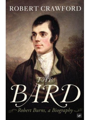 The Bard Robert Burns, a Biography