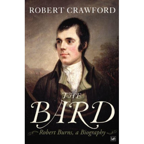 The Bard Robert Burns, a Biography