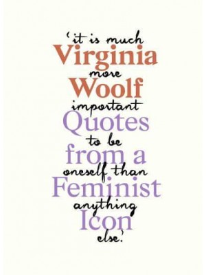 Virginia Woolf Quotes from a Feminist Icon