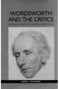 Wordsworth and the Critics The Development of a Critical Reputation - Studies in English and American Literature and Culture