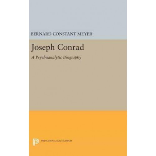 Joseph Conrad A Psychoanalytic Biography - Princeton Legacy Library
