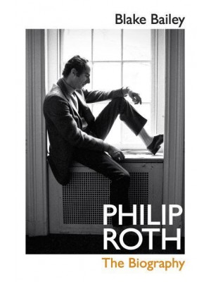 Philip Roth The Biography