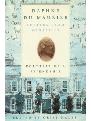 Daphne Du Maurier Letters from Menabilly Portrait of a Friendship
