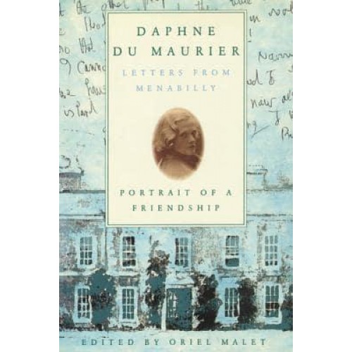 Daphne Du Maurier Letters from Menabilly Portrait of a Friendship