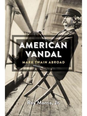 American Vandal Mark Twain Abroad