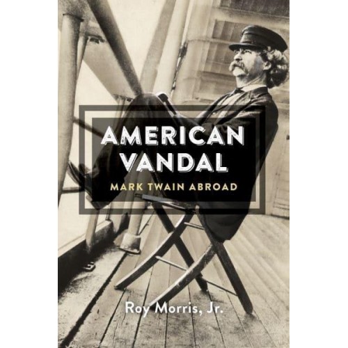American Vandal Mark Twain Abroad