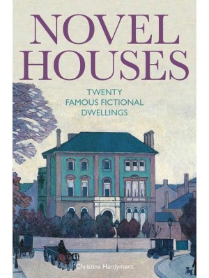 Novel Houses Twenty Famous Fictional Dwellings