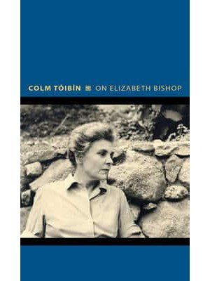 On Elizabeth Bishop - Writers on Writers