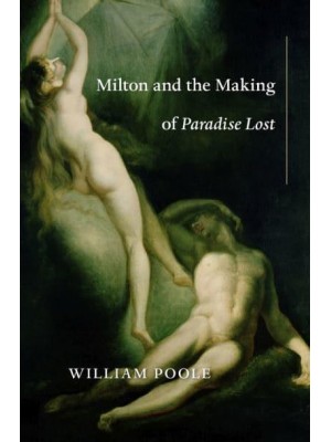 Milton and the Making of Paradise Lost