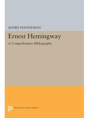 Ernest Hemingway A Comprehensive Bibliography - Princeton Legacy Library