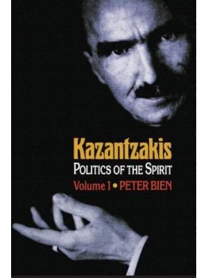 Kazantzakis Politics of the Spirit - Princeton Modern Greek Studies