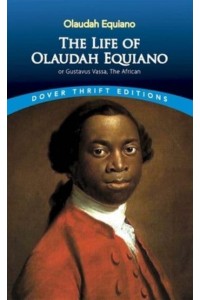 The Life of Olaudah Equiano, or Gustavus Vassa, the African - Dover Thrift Editions
