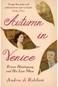 Autumn in Venice Ernest Hemingway and His Last Muse