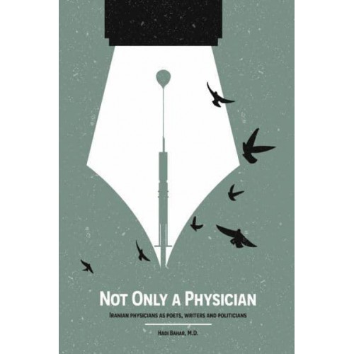 Not Only a Physician Iranian Physicians as Poets, Writers and Politicians