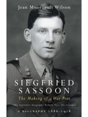 Siegfried Sassoon Soldier, Poet, Lover, Friend