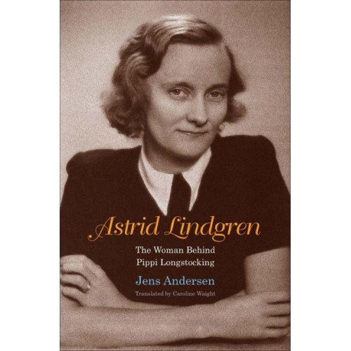 Astrid Lindgren The Woman Behind Pippi Longstocking