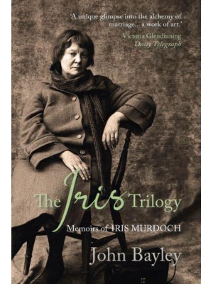 The Iris Trilogy Memoirs of Iris Murdoch