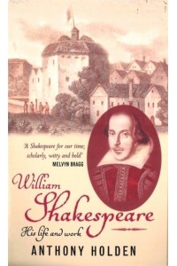 William Shakespeare His Life and Work