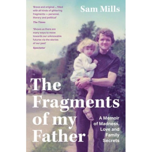 The Fragments of My Father A Memoir of Madness, Love and Being a Carer