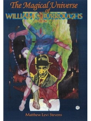 The Magical Universe of William S. Burroughs