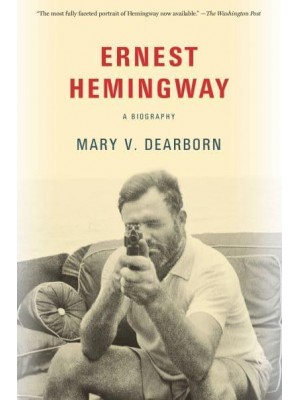 Ernest Hemingway A Biography