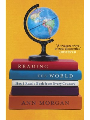 Reading the World Confessions of a Literary Explorer