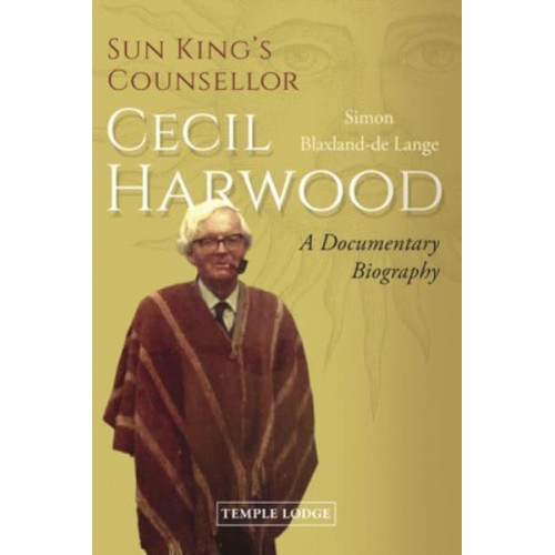 Sun King's Counsellor, Cecil Harwood A Documentary Biography