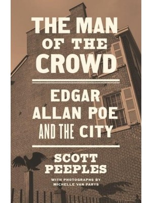 The Man of the Crowd Edgar Allan Poe and the City
