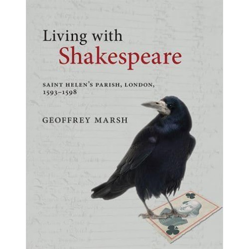 Living With Shakespeare Saint Helen's Parish, 1593-1598