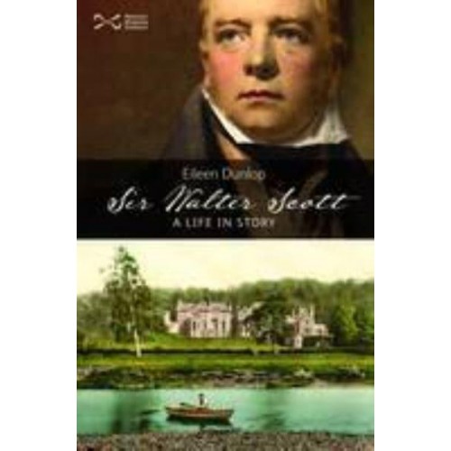 Sir Walter Scott A Life in Story