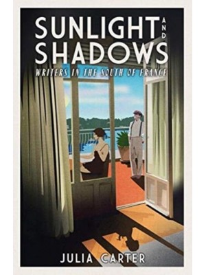 Sunlight and Shadows Writers in the South of France