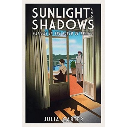Sunlight and Shadows Writers in the South of France