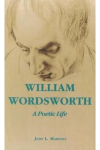 William Wordsworth, a Poetic Life