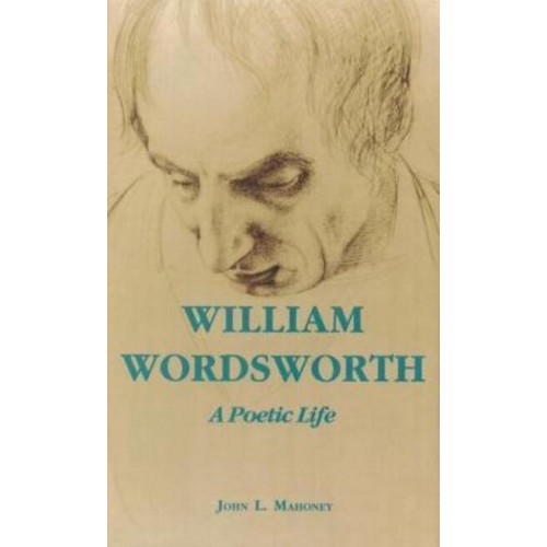 William Wordsworth, a Poetic Life