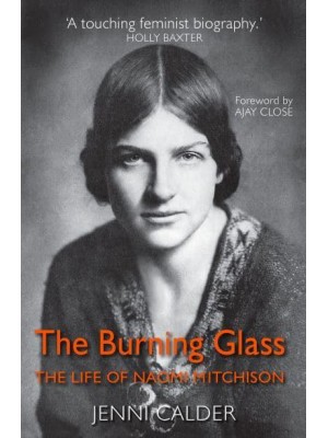 The Burning Glass The Life of Naomi Mitchison