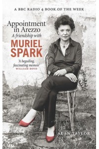 Appointment in Arezzo A Friendship With Muriel Spark