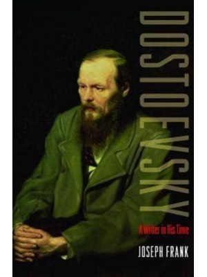 Dostoevsky A Writer in His Time