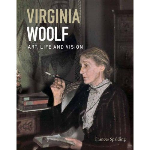 Virginia Woolf Art, Life and Vision