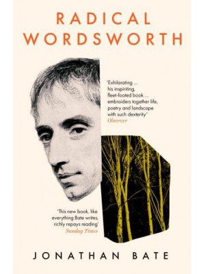 Radical Wordsworth The Poet Who Changed the World