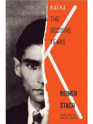 Kafka The Decisive Years