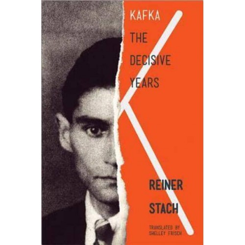 Kafka The Decisive Years