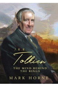 J. R. R. Tolkien The Mind Behind the Rings