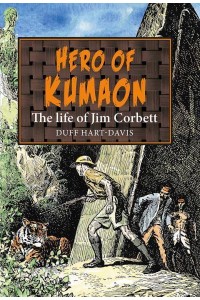 Hero of Kumaon The Life of Jim Corbett