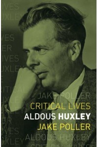 Aldous Huxley - Critical Lives