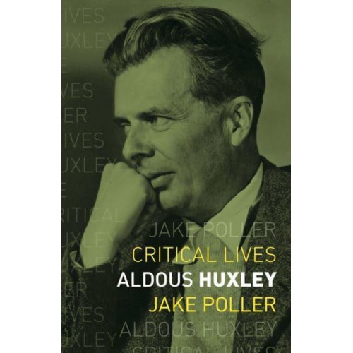Aldous Huxley - Critical Lives