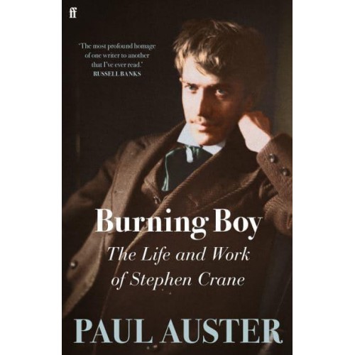 Burning Boy The Life and Work of Stephen Crane